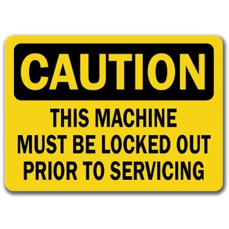 Signmission Caution Sign-Machine Must Locked Out Before Service 10x14 OSHA Sign, 14" H, CS-Machine Locked CS-Machine Locked